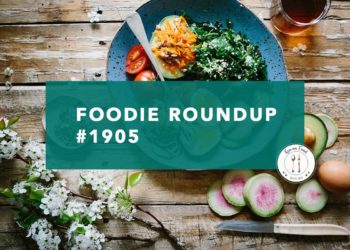 Foodie Roundup #1905