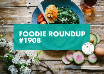 Foodie Roundup #1908