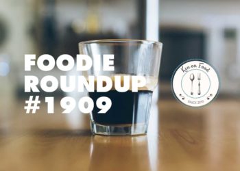 Foodie Roundup #1909