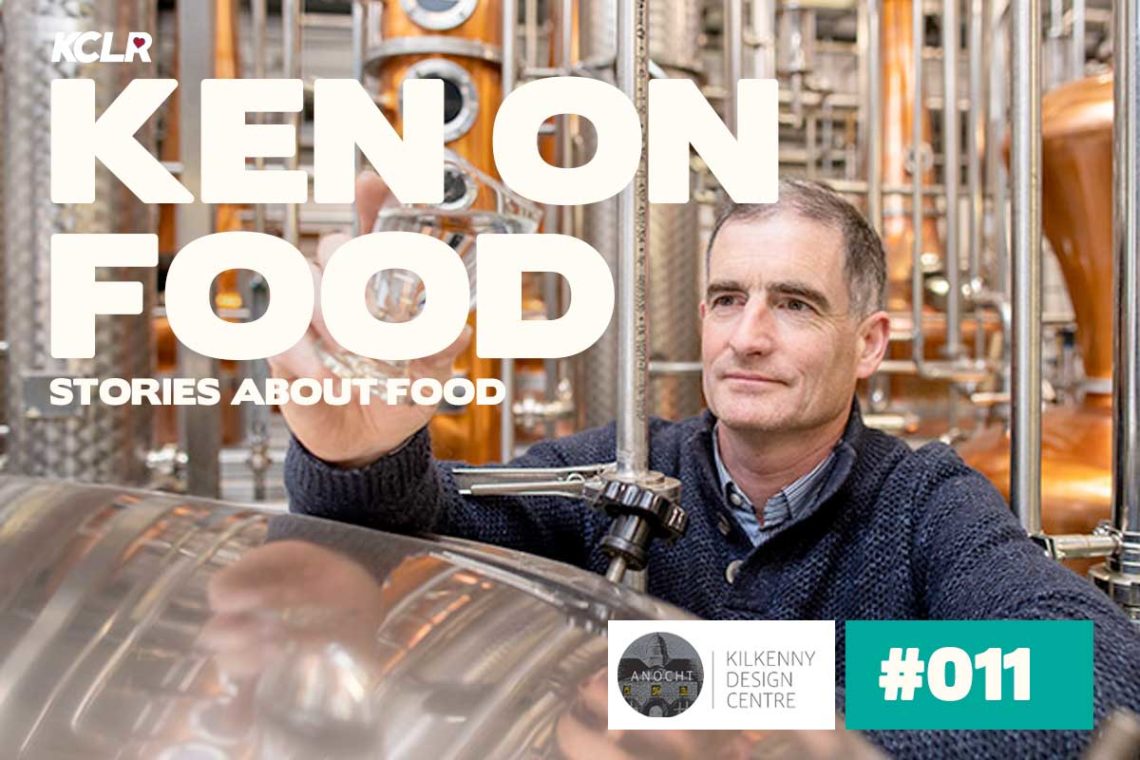 Ken On Food #011: Ballykeefe Distillery