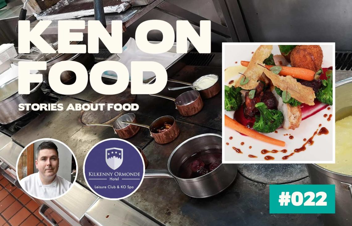 Ken On Food Podcast #022: Tom Comerford, Kilkenny Ormonde Hotel