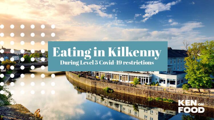 Eating in Kilkenny during level 5 Covid-19 restrictions.