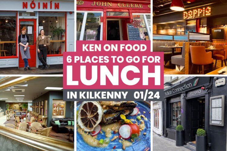 6 places to go for lunch in Kilkenny, January 2024 edition.