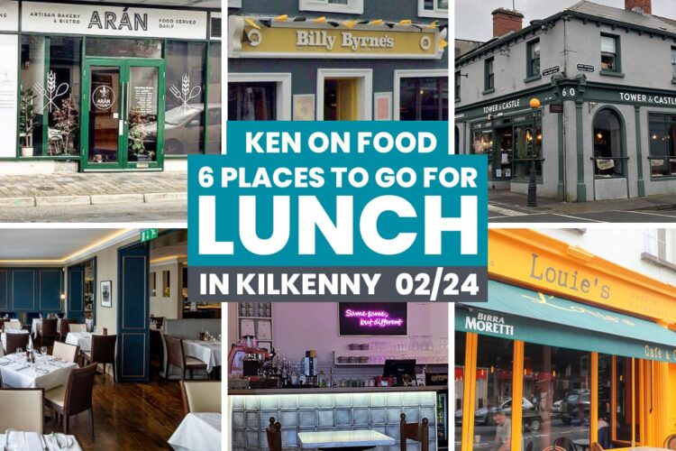 Ken On Food's 6 places for lunch in Kilkenny: February 2024 edition