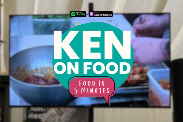 Ken On Food Podcast: Food In 5 Minutes